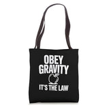Obey Gravity It's The Law Funny Science Nerd Tote Bag