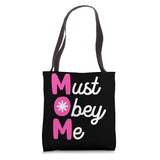 Mom Must Obey Me Tote Bag