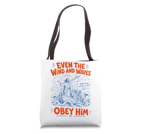 Even The Wind And Waves Obey Him Bible Verse Matthew 8 27 Tote Bag | Backpacks4Less