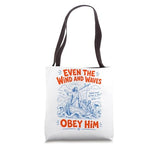 Even The Wind And Waves Obey Him Bible Verse Matthew 8 27 Tote Bag