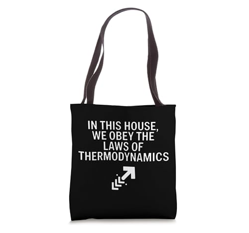 IN THIS HOUSE, WE OBEY THE LAWS OF THERMODYNAMICS STEM niche Tote Bag | Backpacks4Less