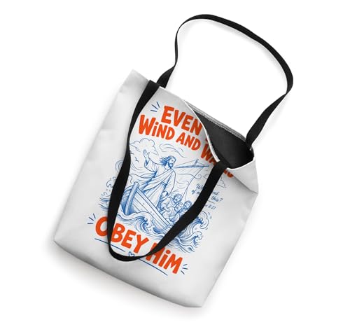 Even The Wind And Waves Obey Him Bible Verse Matthew 8 27 Tote Bag