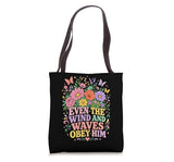 Even The Wind And Waves Obey Him Ocean Faith Tote Bag