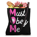 Mom Must Obey Me Tote Bag