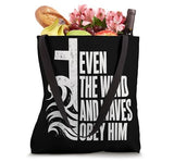 Even The Wind And Waves Obey Him Bible Verse Tote Bag