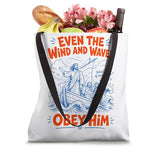 Even The Wind And Waves Obey Him Bible Verse Matthew 8 27 Tote Bag