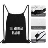 AMZWZSH Tell Your Dad I Said Hi Drawstring Backpack Bag Sport Gym Sackpack for Men Women