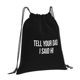AMZWZSH Tell Your Dad I Said Hi Drawstring Backpack Bag Sport Gym Sackpack for Men Women