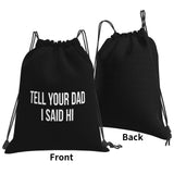 AMZWZSH Tell Your Dad I Said Hi Drawstring Backpack Bag Sport Gym Sackpack for Men Women