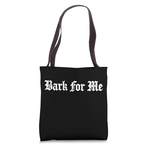 Bark for Me Funny Dog Lover Phrase Tote Bag | Backpacks4Less