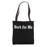 Bark for Me Funny Dog Lover Phrase Tote Bag | Backpacks4Less