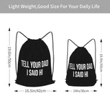 MUSM Tell Your Dad I Said Hi Drawstring Backpack Bag Sport Gym Sackpack for Men Women (Black)