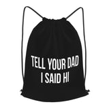 MUSM Tell Your Dad I Said Hi Drawstring Backpack Bag Sport Gym Sackpack for Men Women (Black)