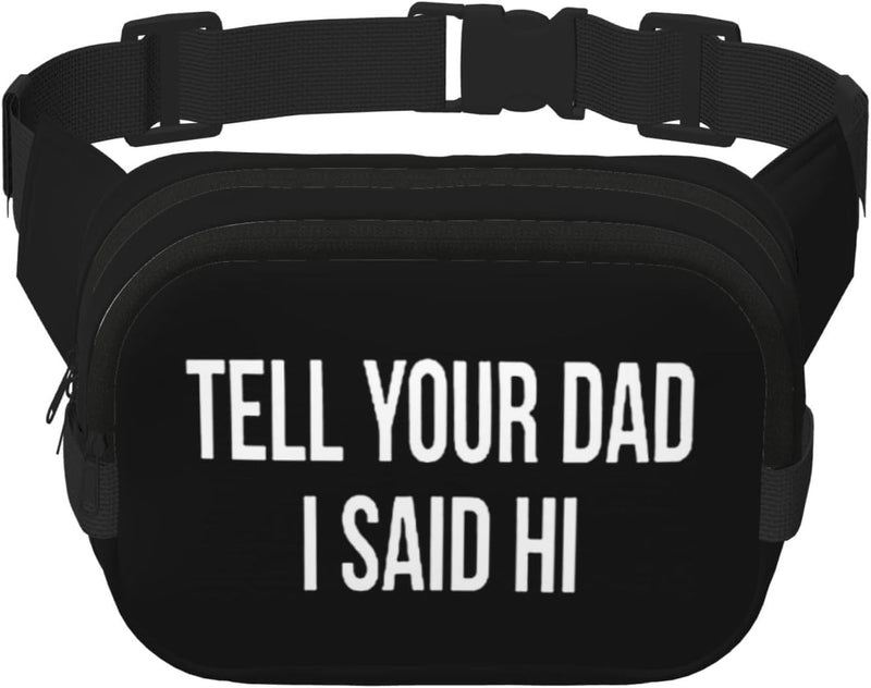 Tell Your Dad I Said Hi Waist Pack Bag Fanny Pack for Men & Women Hip Bum Bag