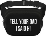 Tell Your Dad I Said Hi Waist Pack Bag Fanny Pack for Men & Women Hip Bum Bag