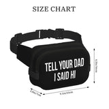 Tell Your Dad I Said Hi Waist Pack Bag Fanny Pack for Men & Women Hip Bum Bag with Adjustable Strap for Outdoors Workout Traveling Casual Running Hiking Cycling