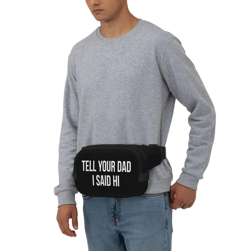 Tell Your Dad I Said Hi Waist Pack Bag Fanny Pack for Men & Women Hip Bum Bag with Adjustable Strap for Outdoors Workout Traveling Casual Running Hiking Cycling