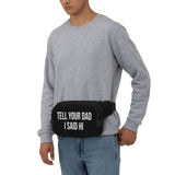 Tell Your Dad I Said Hi Waist Pack Bag Fanny Pack for Men & Women Hip Bum Bag with Adjustable Strap for Outdoors Workout Traveling Casual Running Hiking Cycling