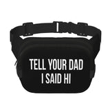 Tell Your Dad I Said Hi Waist Pack Bag Fanny Pack for Men & Women Hip Bum Bag with Adjustable Strap for Outdoors Workout Traveling Casual Running Hiking Cycling