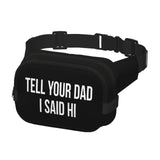 Tell Your Dad I Said Hi Waist Pack Bag Fanny Pack for Men & Women Hip Bum Bag with Adjustable Strap for Outdoors Workout Traveling Casual Running Hiking Cycling